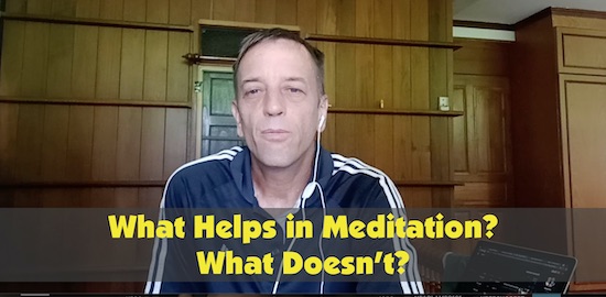 What helps and what doesn't help for meditation practice?